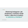 Szkolenie online! Okiełznaj Instagram- jak zbudować i rozhulać swoje konto z 1800 do 21 tysięcy w zaledwie 4 miesiące!