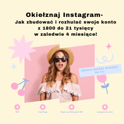 Szkolenie online! Okiełznaj Instagram- jak zbudować i rozhulać swoje konto z 1800 do 21 tysięcy w zaledwie 4 miesiące!